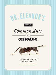 Dr. Eleanor's Book of Common Ants of Chicago - Rice, Eleanor Spicer; Dunn, Rob