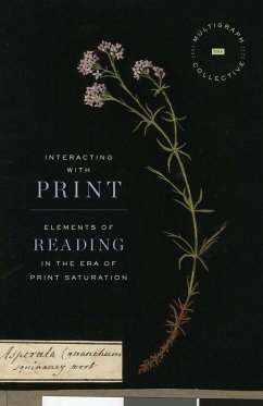 Interacting with Print: Elements of Reading in the Era of Print Saturation - The Multigraph Collective