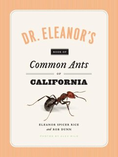 Dr. Eleanor's Book of Common Ants of California - Rice, Eleanor Spicer; Dunn, Rob