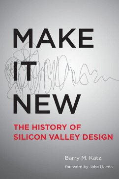 Make It New: A History of Silicon Valley Design - Katz, Barry M.