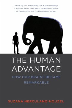 The Human Advantage: How Our Brains Became Remarkable - Herculano-Houzel, Suzana (Associate Professor, Vanderbilt University