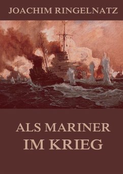 Als Mariner im Krieg - Ringelnatz, Joachim