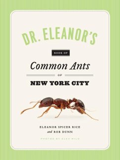 Dr. Eleanor's Book of Common Ants of New York City - Rice, Eleanor Spicer; Dunn, Rob