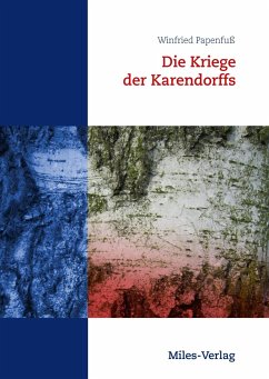 Die Kriege der Karendorffs - Papenfuß, Winfried