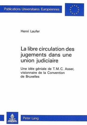La libre circulation des jugements dans une union judiciaire La libre circulation des jugements dans une union judiciaire