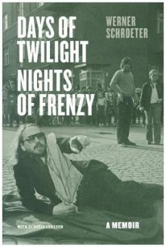 Days of Twilight, Nights of Frenzy - A Memoir; . - Schroeter, Werner;Bell, Anthea;Lenssen, Claudia