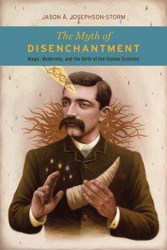 The Myth of Disenchantment - Storm, Jason Ananda Josephson