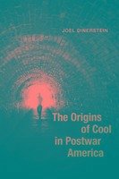 The Origins of Cool in Postwar America - Dinerstein, Joel