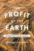 The Profit of the Earth: The Global Seeds of American Agriculture