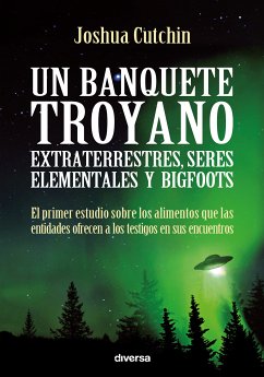 Un banquete troyano: extraterrestres, seres elementales y bigfoots (eBook, ePUB) - Cutchin, Joshua