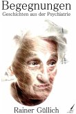 Begegnungen - Geschichten aus der Psychiatrie Begegnungen - Geschichten aus der Psychiatrie