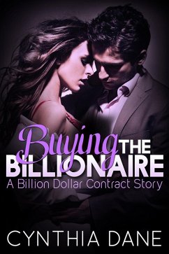 Buying the Billionaire (A Billion Dollar Contract Story, #3) (eBook, ePUB) - Dane, Cynthia