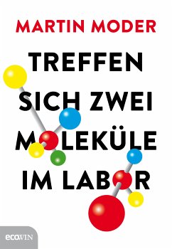 Treffen sich zwei Moleküle im Labor (eBook, ePUB) - Moder, Martin