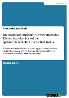 Die sozioökonomischen Auswirkungen des Kölner Stapelrechts auf die spätmittelalterliche Gesellschaft Kölns (eBook, ePUB)