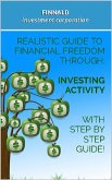 Realistic Guide to Financial Freedom Through: Investing Activity. With step-by-step guide! (How to make millions with a simple investing strategy, part 1, #1) (eBook, ePUB)