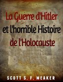 La Guerre d'Hitler et l'horrible Histoire de l'Holocauste (eBook, ePUB)