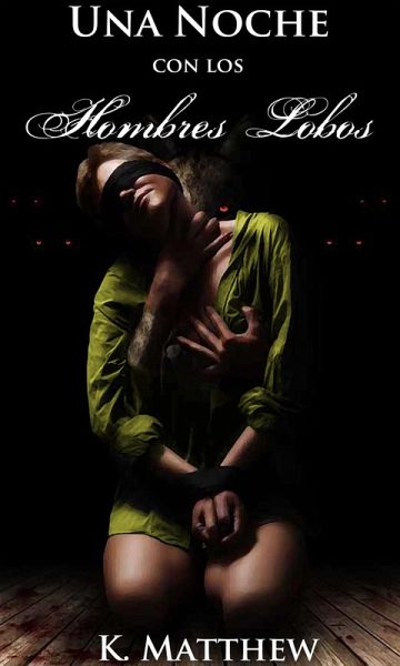 Una Noche con los Hombres Lobos (eBook, ePUB) Una Noche con los Hombres Lobos (eBook, ePUB)