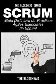 Scrum - ¡Guía definitiva de prácticas ágiles esenciales de Scrum! (eBook, ePUB) Scrum - ¡Guía definitiva de prácticas ágiles esenciales de Scrum! (eBook, ePUB)