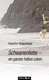 Schwanenliebe - ein ganzes halbes Leben (eBook, ePUB)