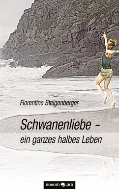 Schwanenliebe - ein ganzes halbes Leben (eBook, ePUB) - Steigenberger, Florentine