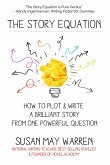 The Story Equation: How to Plot and Write a Brilliant Story from One Powerful Question (Brilliant Writer Series) (eBook, ePUB)