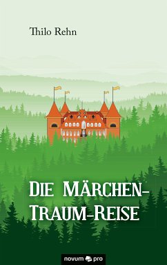 Die Märchen-Traum-Reise (eBook, ePUB) - Rehn, Thilo