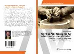 Würdige Arbeitsoptionen für arbeitsmarktferne Menschen - Geuder, H.Christoph