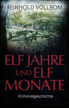 Elf Jahre und elf Monate (eBook, ePUB) - Vollbom, Reinhold