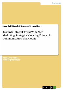 Towards Integral World Wide Web Marketing Strategies. Creating Points of Communication that Count (eBook, PDF) - Trillitzsch, Uwe; Schweikert, Simone