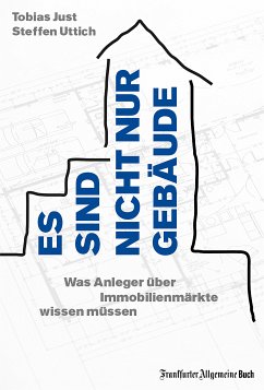 Es sind nicht nur Gebäude. Was Anleger über Immobilienmärkte wissen müssen (eBook, ePUB) - Uttich, Steffen; Just, Tobias