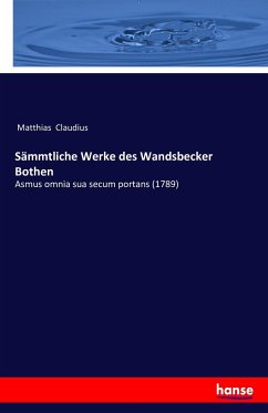 Sämmtliche Werke des Wandsbecker Bothen - Claudius, Matthias