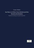 Karl Maria von Weber, Franz Schubert und Felix Mendelssohn-Bartholdy Karl Maria von Weber, Franz Schubert und Felix Mendelssohn-Bartholdy