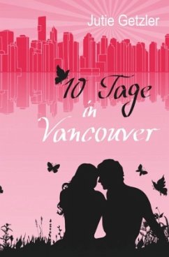 10 Tage in Vancouver - Getzler, Jutie