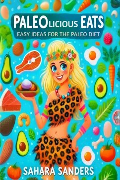Cover Paleolicious Eats: Easy Ideas For The Paleo Diet (Edible Excellence, #4) (eBook, ePUB)