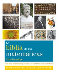 La Biblia de las matemáticas : guía para comprender y disfrutar el mundo de las matemáticas - Beveridge, Colin