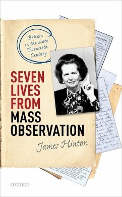 Seven Lives from Mass Observation: Britain in the Late Twentieth Century - Hinton, James