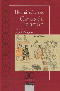 Cartas de relación . - Cortés, Hernán