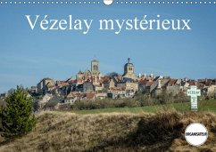 Vézelay mystérieux (Calendrier mural 2016 DIN A3 horizontal)