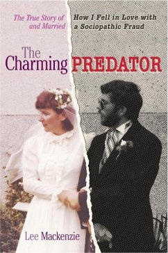 The Charming Predator: The True Story of How I Fell in Love with and Married a Sociopathic Fraud