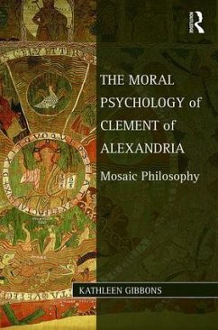 The Moral Psychology of Clement of Alexandria - Gibbons, Kathleen