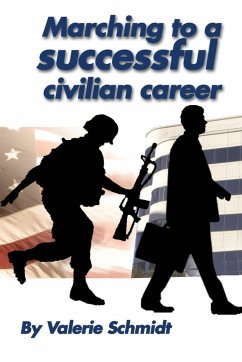 Marching to a Successful Civilian Career - Schmidt, Valerie