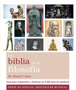 La Biblia de la filosofía : guía para comprender y disfrutar de 3000 años de sabiduría - Cohen, Martin