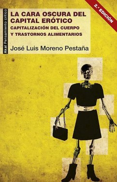 La cara oscura del capital erótico : capitalización del cuerpo y trastornos alimentarios - Moreno Pestaña, José Luis