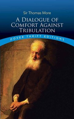 A Dialogue of Comfort Against Tribulation - More, Sir Thomas