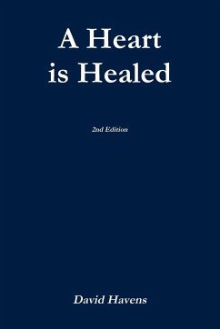 A Heart is Healed, 2nd Edition - Havens, David