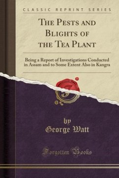 The Pests and Blights of the Tea Plant - Watt, George
