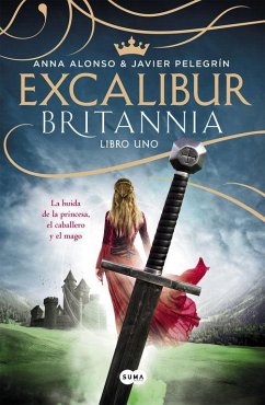 Excalibur : la huida de la princesa, el caballero y el mago - Pelegrín Rodríguez, Javier; Alonso, Ana