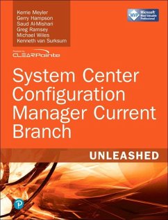 System Center Configuration Manager Current Branch Unleashed - Meyler, Kerrie; Hampson, Gerry; Al-Mishari, Saud