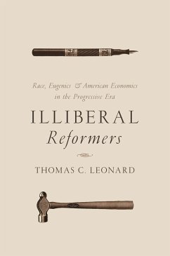 Illiberal Reformers - Leonard, Thomas C.