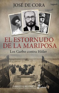 El Estornudo de la Mariposa: Los Garbo Contra Hitler - de Cora, José